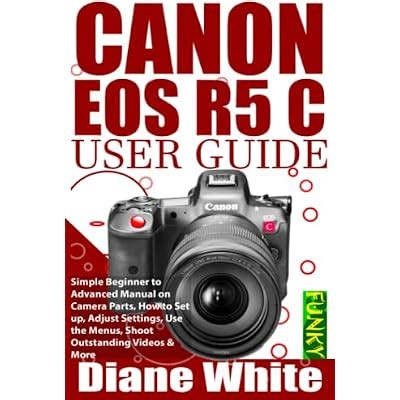 Diane White Canon EOS R5 C User Guide: Complete Manual on Camera India ...