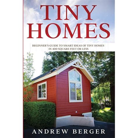 Buy Tiny Homes: Beginner’s Guide to Smart Ideas of Tiny Homes in 400 ...