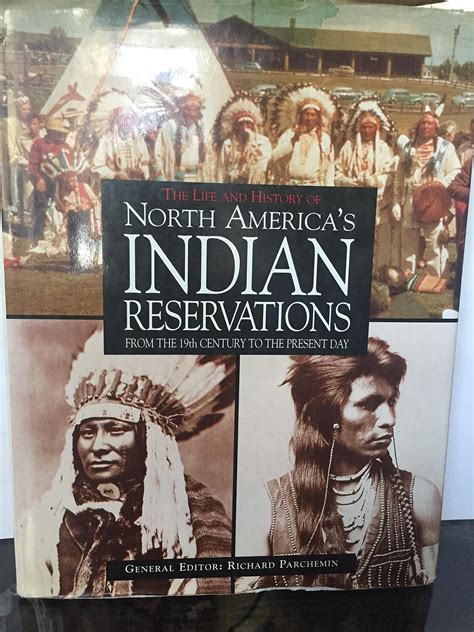 The Life and History of North America's Indian Reservations by Richard ...