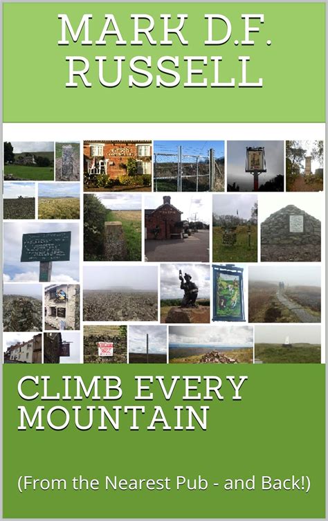 CLIMB EVERY MOUNTAIN: (From the Nearest Pub - and Back!) eBook ...