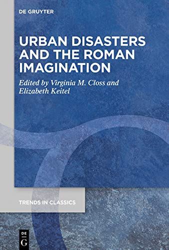 Urban Disasters and the Roman Imagination (Trends in Classics ...