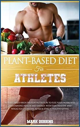 Buy Plant-Based Diet for Athletes: A Plant-Based High Protein Nutrition ...