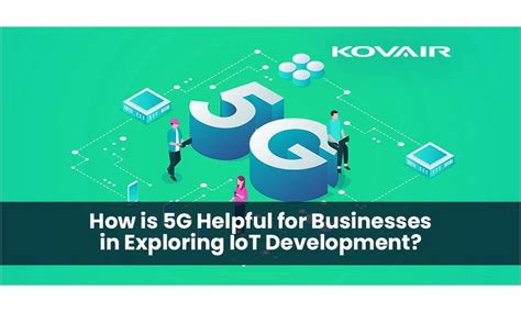 How does 5G Help Businesses in Exploring IoT Development? | nasscom ...