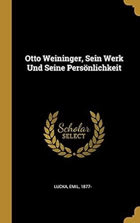 Buy Otto Weininger, Sein Werk Und Seine Persönlichkeit Book Online at ...