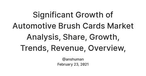 Significant Growth of Automotive Brush Cards Market Analysis, Share ...