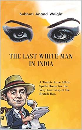 The Last White Man in India: A Tantric Love Affair Spells Doom for the ...