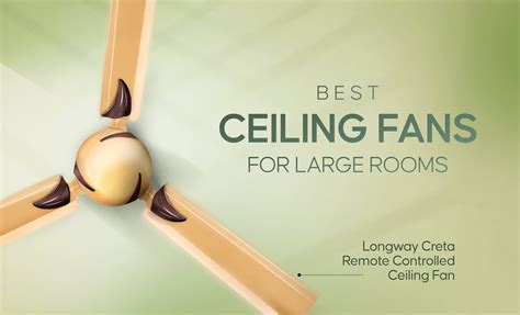 Best Ceiling Fans for Large Rooms: What to Look For? - Longway India