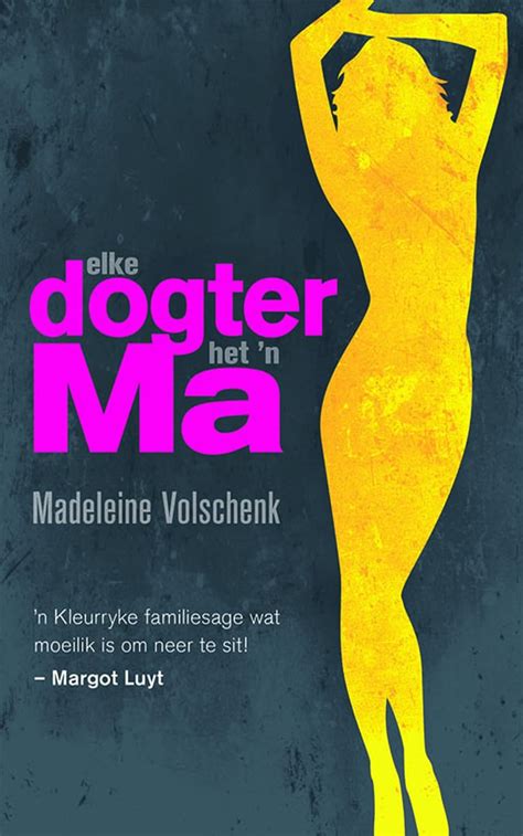 Elke dogter het 'n ma (Afrikaans Edition) eBook : Volschenk, Madeleine ...