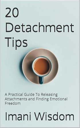 20 Detachment Tips: A Practical Guide To Releasing Attachments and ...