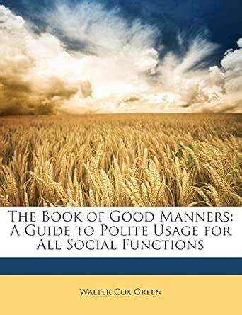 Buy The Book of Good Manners: A Guide to Polite Usage for All Social ...
