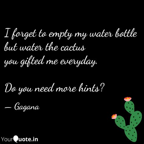 I forget to empty my wate... | Quotes & Writings by Gagana Dev | YourQuote