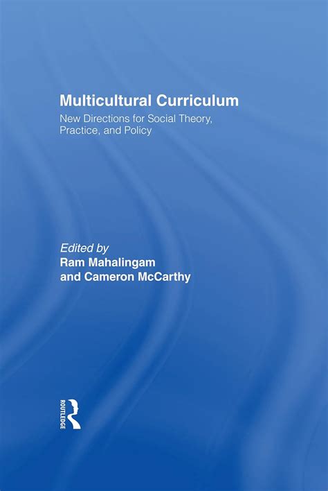 Multicultural Curriculum: New Directions for Social Theory, Practice ...
