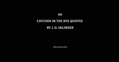 Top 60 Catcher In The Rye Quotes By J. D. Salinge