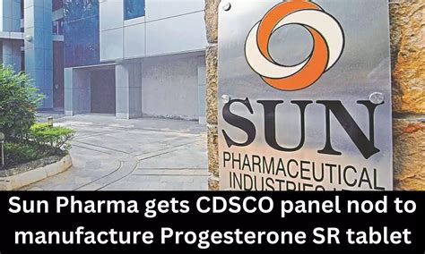 CDSCO panel to Sun Pharma to manufacture Progesterone SR Tablet