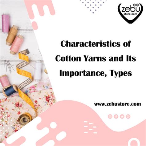Characteristics of Cotton Yarns and Its Importance, Types – zebustore.com