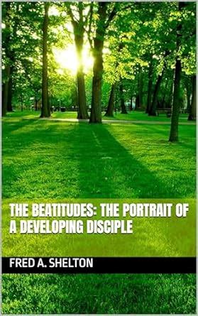 The Beatitudes: The Portrait of a Developing Disciple (Developing ...
