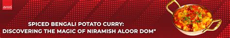Spiced Bengali Potato Curry Recipe: Magic Niramish Aloor Dom – Avias world