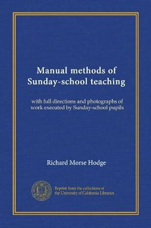 Manual methods of Sunday-school teaching: with full directions and ...