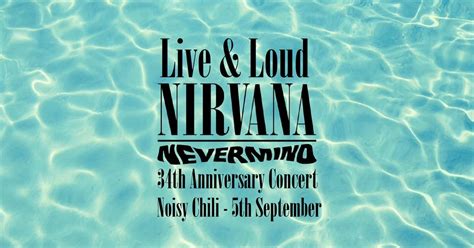 Live & Loud: Nirvanas Nevermind 34th Anniversary Show @ Noisy Chili ...