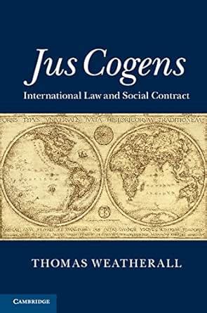Jus Cogens: International Law and Social Contract eBook : Weatherall ...