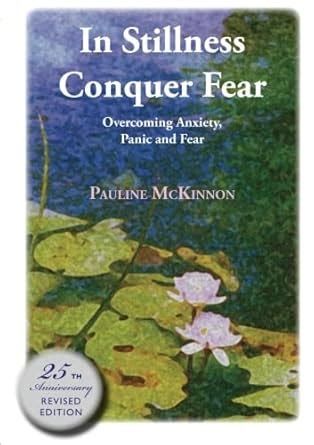 Buy In stillness conquer fear: Overcoming anxiety, panic and fear Book ...