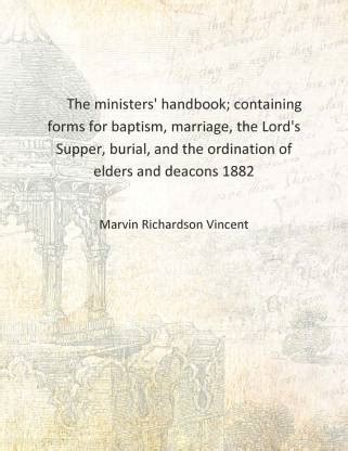 The ministers' handbook; containing forms for baptism, marriage, the ...