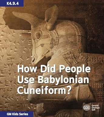 How Did People Use Babylonian Cuneiform? (GM Kids Series 576 Book 261 ...