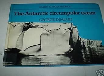 The Antarctic Circumpolar Ocean (Studies in Polar Research) : Deacon ...