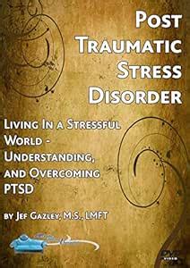PTSD: Living In a Stressful World - Understanding and Overco: Amazon.in ...
