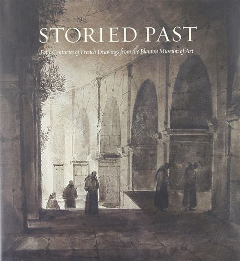 Buy Storied Past: Four Centuries of French Drawings, from The Blanton ...
