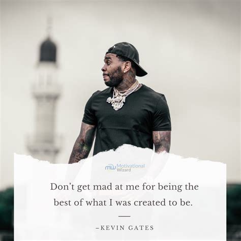 Kevin Gates Quotes about Love, Life, Betrayal and Success