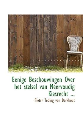 Buy Eenige Beschouwingen Over Het Stelsel Van Meervoudig Kiesrecht ...