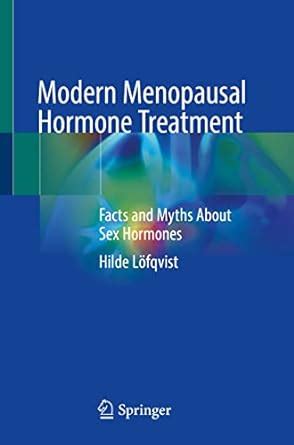 Buy Modern Menopausal Hormone Treatment: Facts and Myths About Sex ...