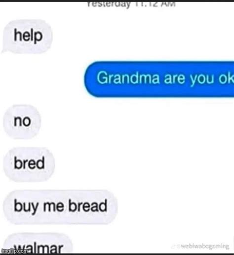 I don't think grandma's ok - Imgflip