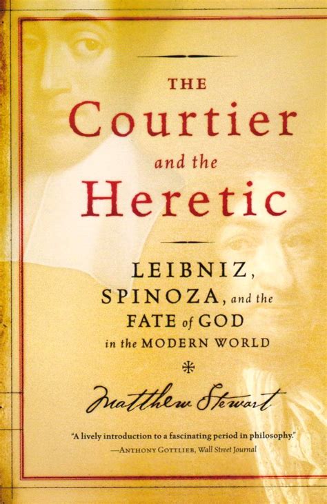 The Courtier and the Heretic: Leibniz, Spinoza, and the Fate of God in ...