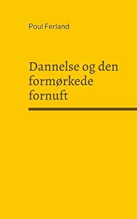 Buy Dannelse og den formørkede fornuft: Refleksioner over dansk og ...