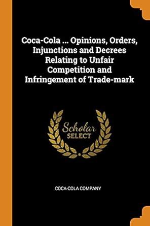 Buy Coca-Cola ... Opinions, Orders, Injunctions and Decrees Relating to ...