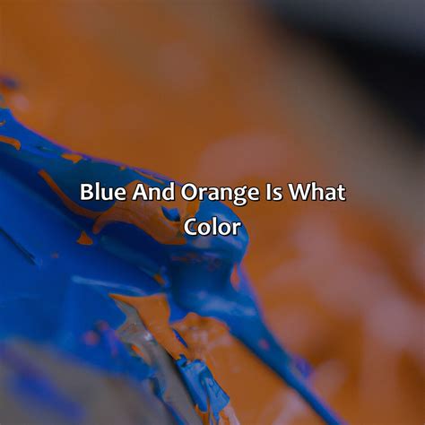 Blue And Orange Is What Color - colorscombo.com