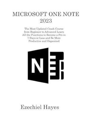 Microsoft One Note 2023: The Most Updated Crash Course from Beginner to ...