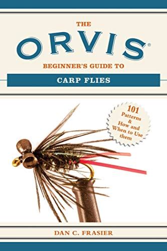 Buy The Orvis Beginner's Guide to Carp Flies: 101 Patterns & How and ...