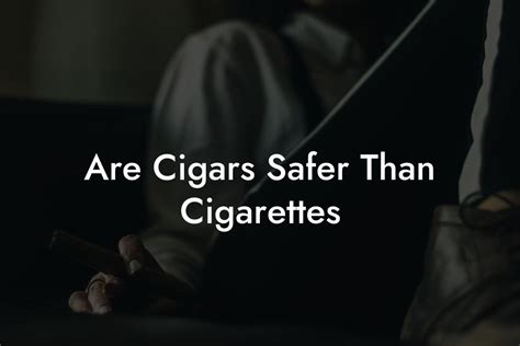 Are Cigars Safer Than Cigarettes - Swinger Cigar | Cigar Lifestyle