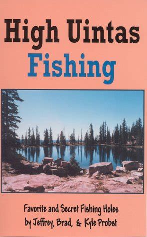 Buy High Uintas Fishing: Favorite and Secret Fishing Holes Book Online ...
