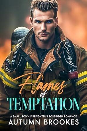 Flames of Temptation: A Small Town Firefighter’s Forbidden Romance ...