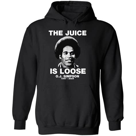 O J Simpson The Juice Is Loose 1947 2024 Shirt