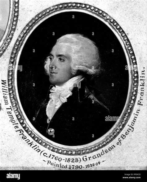 WILLIAM TEMPLE FRANKLIN /n(1760-1823). Grandson of Benjamin Franklin ...