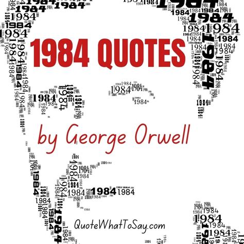 1984 Quotes by George Orwell about Control, Truth, Freedom, etc.