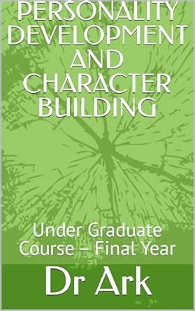 PERSONALITY DEVELOPMENT AND CHARACTER BUILDING: Under Graduate Course ...