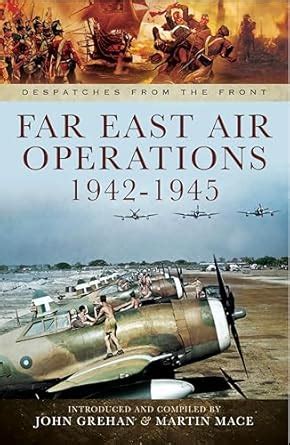 Far East Air Operations, 1942–1945 (Despatches from the Front) eBook ...