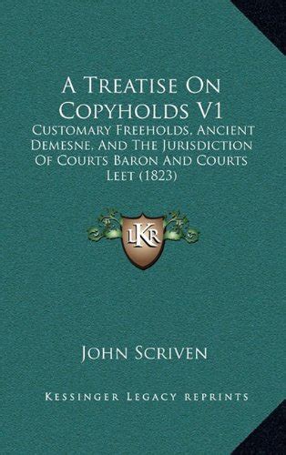 Buy A Treatise on Copyholds V1: Customary Freeholds, Ancient Demesne ...