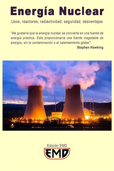 Energía Nuclear: Usos, reactores, radiactividad, seguridad, desventajas ...